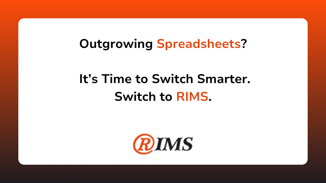 Outgrowing Spreadsheets? It’s Time to Switch Smarter. Switch to RIMS.