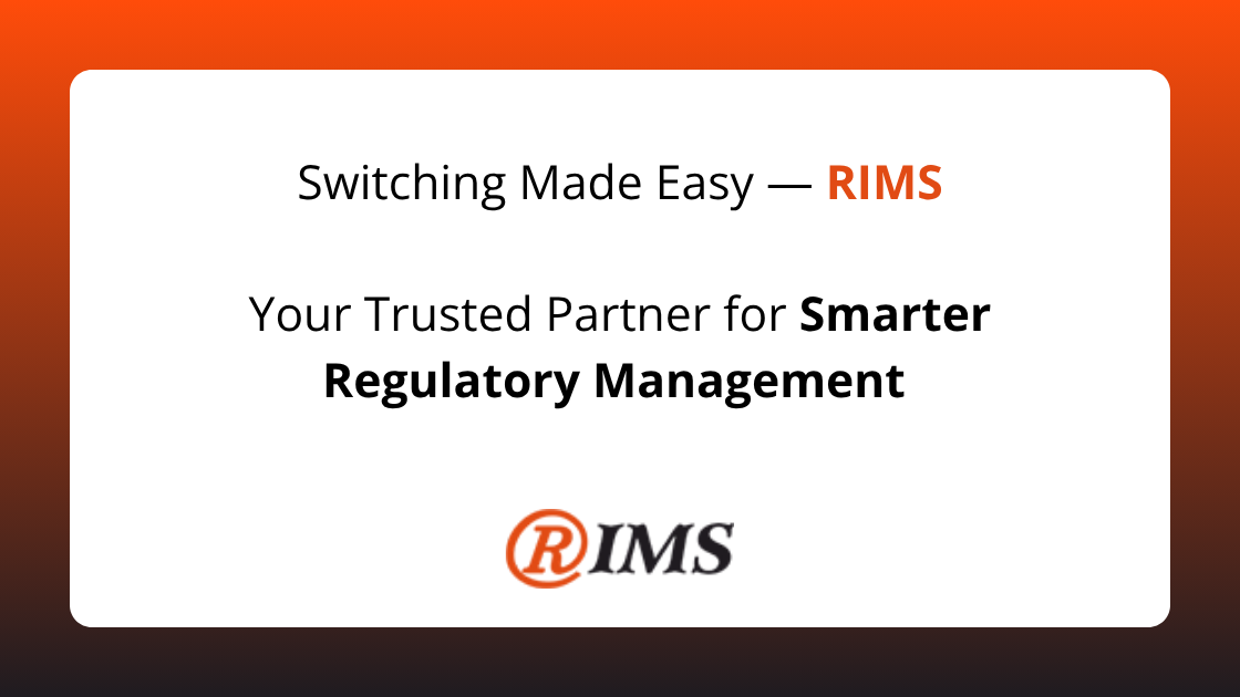 Switching Made Easy — RIMS: Your Trusted Partner for Smarter Regulatory Management